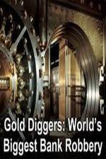Watch Gold Diggers: The World's Biggest Bank Robbery FMoviesFree
