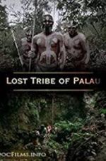 Watch Lost Tribe of Palau FMoviesFree
