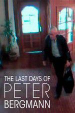 Watch The Last Days of Peter Bergmann FMoviesFree