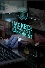 Watch Hacked: The Bangladesh Bank Heist FMoviesFree