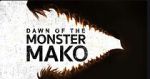 Watch Dawn of the Monster Mako (TV Special 2022) FMoviesFree