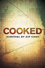 Watch Cooked: Survival by Zip Code FMoviesFree