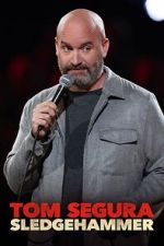 Watch Tom Segura: Sledgehammer FMoviesFree
