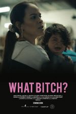 Watch What Bitch? (Short 2020) FMoviesFree