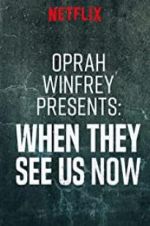 Watch Oprah Winfrey Presents: When They See Us Now FMoviesFree