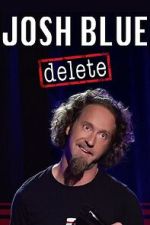 Watch Josh Blue: Delete FMoviesFree