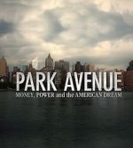 Watch Park Avenue: Money, Power and the American Dream FMoviesFree