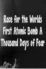 Watch The Race For The Worlds First Atomic Bomb: A Thousand Days Of Fear FMoviesFree