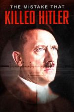 Watch The Mistake that Killed Hitler FMoviesFree