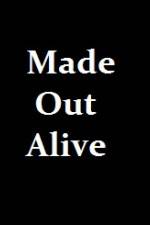 Watch Made Out Alive FMoviesFree