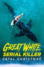 Watch Great White Serial Killer: Fatal Christmas (TV Special 2022) FMoviesFree