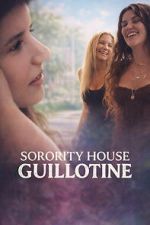 Watch Sorority House Guillotine FMoviesFree