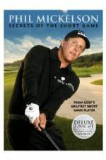 Watch Phil Mickelson: Secrets of the Short Game FMoviesFree