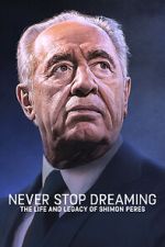 Watch Never Stop Dreaming: The Life and Legacy of Shimon Peres FMoviesFree