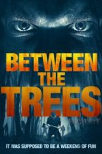 Watch Between the Trees FMoviesFree