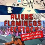 Watch Aliens, Flamingos & Ecstasy FMoviesFree