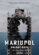 Watch Mariupol. Unlost Hope FMoviesFree