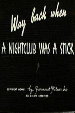 Watch Way Back When a Nightclub Was a Stick FMoviesFree