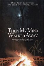 Watch Then My Mind Walked Away FMoviesFree