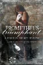 Watch Prometheus Triumphant: A Fugue in the Key of Flesh FMoviesFree