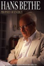 Watch Hans Bethe: Prophet of Energy FMoviesFree