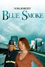 Watch Nora Roberts\' Blue Smoke FMoviesFree