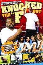 Watch Knocked the F Out FMoviesFree