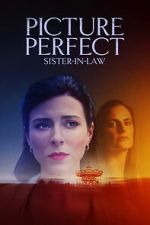 Watch Picture Perfect Sister-in-Law FMoviesFree