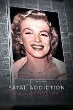 Watch Fatal Addiction: Marilyn Monroe FMoviesFree