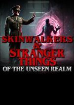 Watch Skinwalkers and Stranger Things of the Unseen Realm FMoviesFree