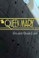 Watch The Queen Mary: Greatest Ocean Liner FMoviesFree