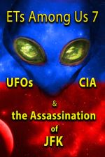 Watch ETs Among Us 7: UFOs, CIA & the Assassination of JFK FMoviesFree
