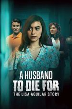 Watch A Husband to Die For: The Lisa Aguilar Story FMoviesFree