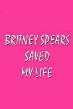 Watch Britney Spears Saved My Life FMoviesFree