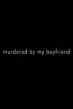 Watch Murdered By My Boyfriend FMoviesFree