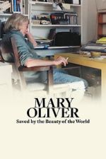 Watch Mary Oliver: Saved by the Beauty of the World FMoviesFree
