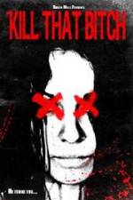Watch Kill That Bitch FMoviesFree