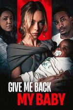 Watch Give Me Back My Baby FMoviesFree