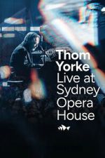 Watch Thom Yorke Live at Sydney Opera House FMoviesFree