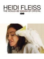 Watch Heidi Fleiss: The Would-Be Madam of Crystal FMoviesFree