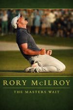 Watch Rory McIlroy: The Masters Wait FMoviesFree