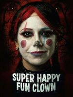 Watch Super Happy Fun Clown FMoviesFree