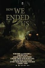 Watch How We Ended Us FMoviesFree