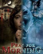 Watch Pray for Morning FMoviesFree