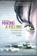 Watch Making a Killing The Untold Story of Psychotropic Drugging FMoviesFree