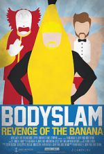 Watch Bodyslam: Revenge of the Banana! FMoviesFree