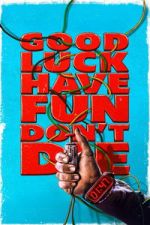Watch Good Luck, Have Fun, Don\'t Die FMoviesFree