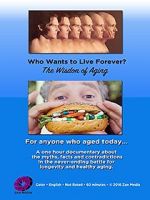 Watch Who Wants to Live Forever, the Wisdom of Aging. FMoviesFree