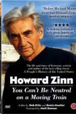 Watch Howard Zinn - You Can't Be Neutral on a Moving Train FMoviesFree