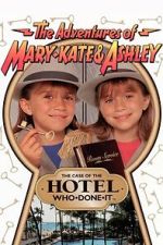 Watch The Adventures of Mary-Kate & Ashley: The Case of the Hotel Who-Done-It FMoviesFree